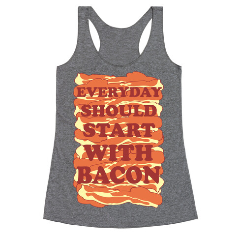 Everyday Should Start With Bacon Racerback Tank Top