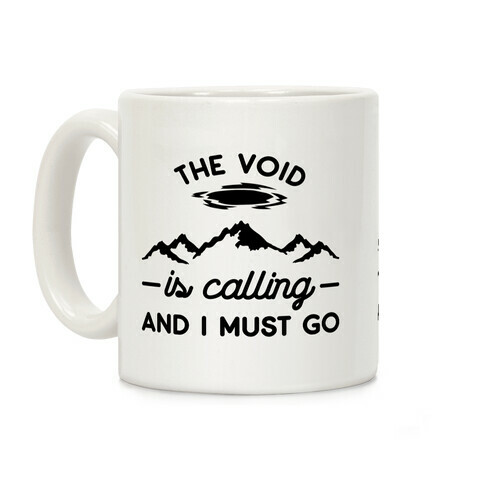 The Void Is Calling And I Must Go Coffee Mug
