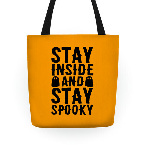 Stay Inside And Stay Spooky Tote