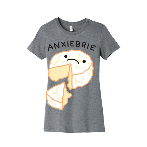 Anxie-brie Anxious Cheese Womens T-Shirt