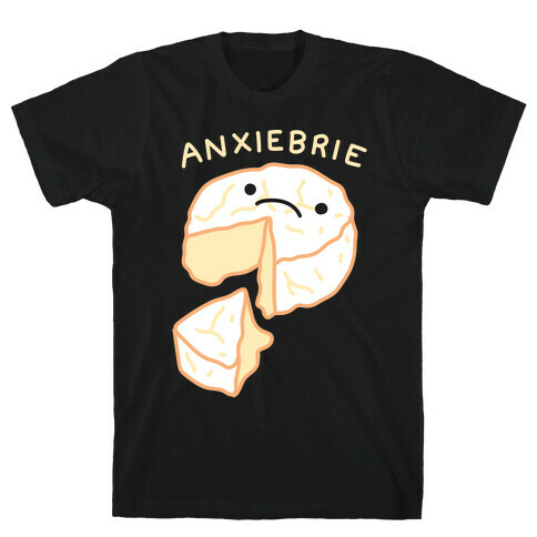 Anxie-brie Anxious Cheese T-Shirt