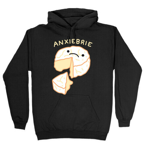 Anxie-brie Anxious Cheese Hooded Sweatshirt