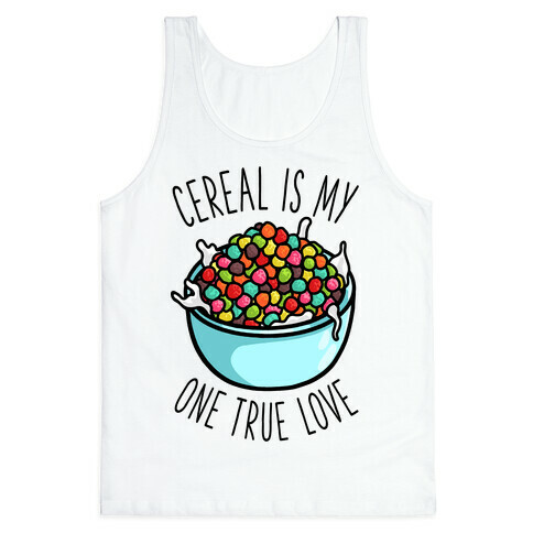 Cereal is My One True Love Tank Top
