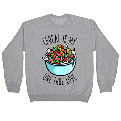 Cereal is My One True Love Pullover