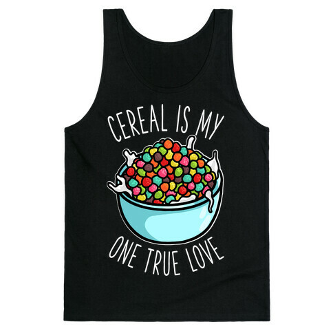 Cereal is My One True Love Tank Top