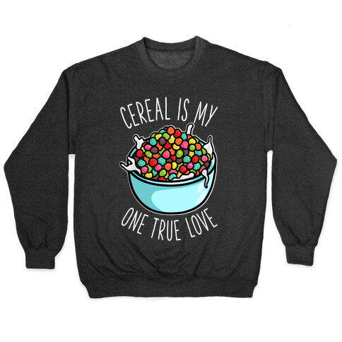 Cereal is My One True Love Pullover