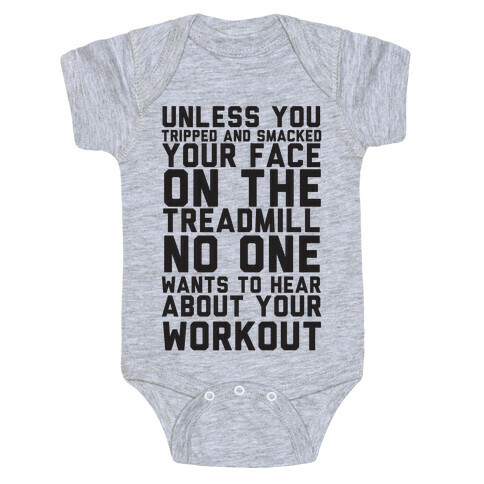 No On Wants To Hear About Your Work Out Baby One-Piece