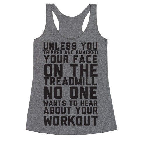 No On Wants To Hear About Your Work Out Racerback Tank Top