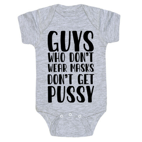 Guys Who Don't Wear Masks Don't Get Pussy Baby One-Piece