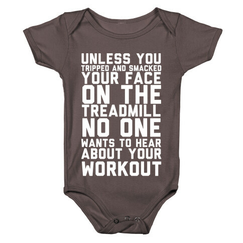No On Wants To Hear About Your Work Out Baby One-Piece