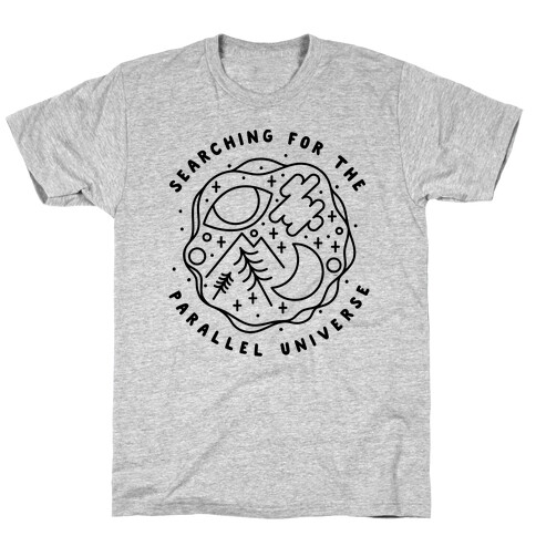 Searching For a Parallel Universe  T-Shirt