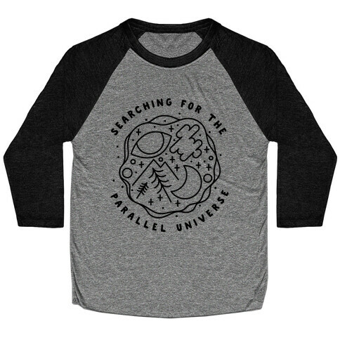 Searching For a Parallel Universe  Baseball Tee