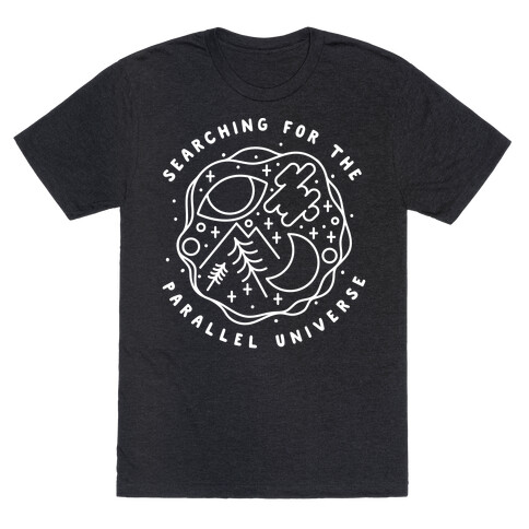 Searching For a Parallel Universe  T-Shirt