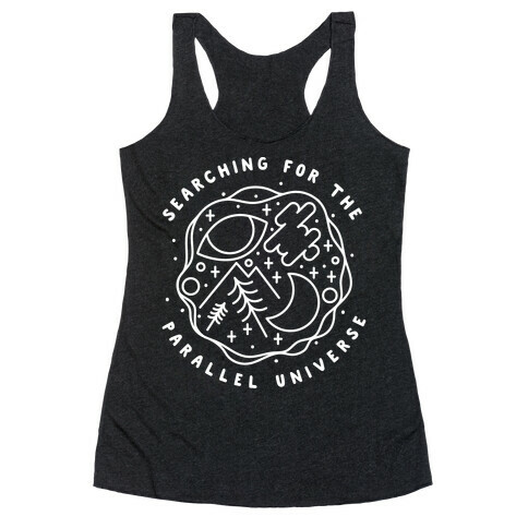 Searching For a Parallel Universe  Racerback Tank Top