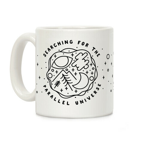 Searching For a Parallel Universe  Coffee Mug