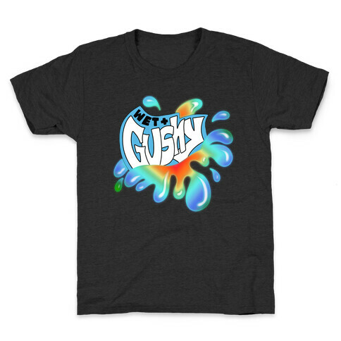 Wet & Gushy Kids T-Shirt