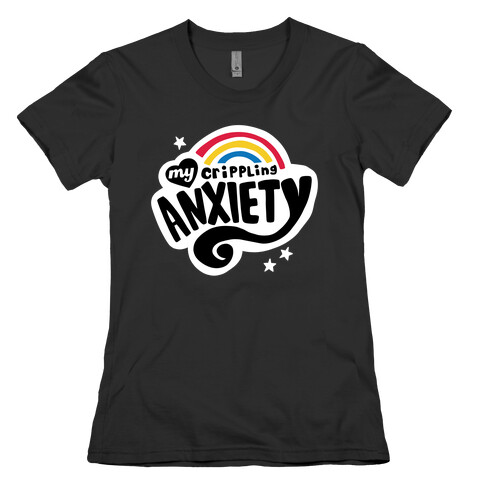 My Crippling Anxiety Womens T-Shirt