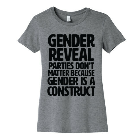Gender Reveal? It's a Construct! Womens T-Shirt