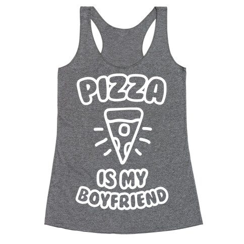 Pizza Is My Boyfriend Racerback Tank Top