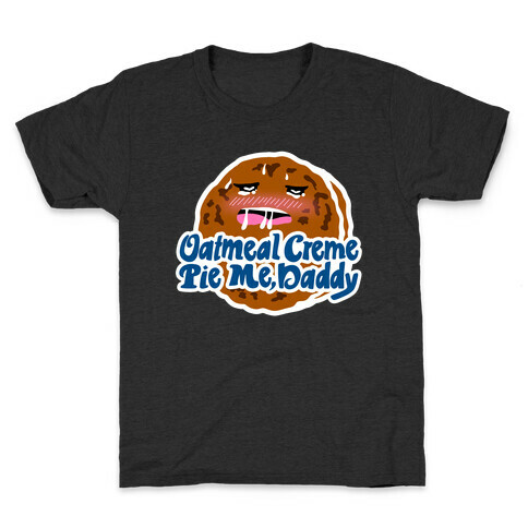 Oatmeal Creme Pie Me, Daddy Kids T-Shirt