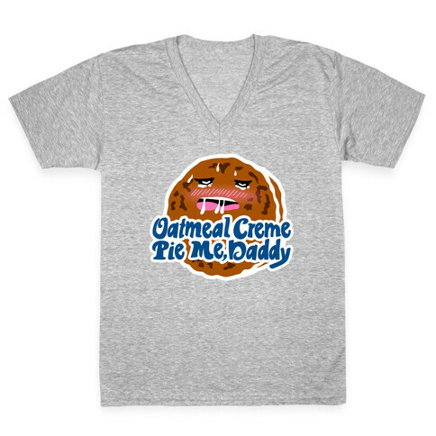 Oatmeal Creme Pie Me, Daddy V-Neck Tee Shirt