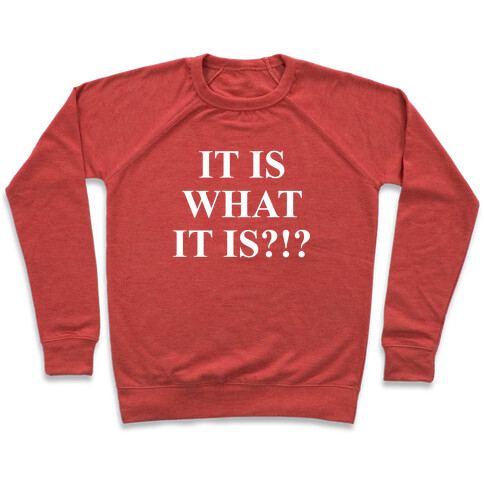 It is What it is? Pullover