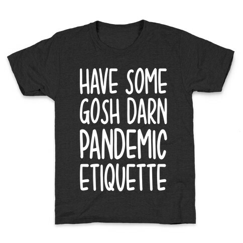 Have Some Gosh Darn Pandemic Etiquette Kids T-Shirt