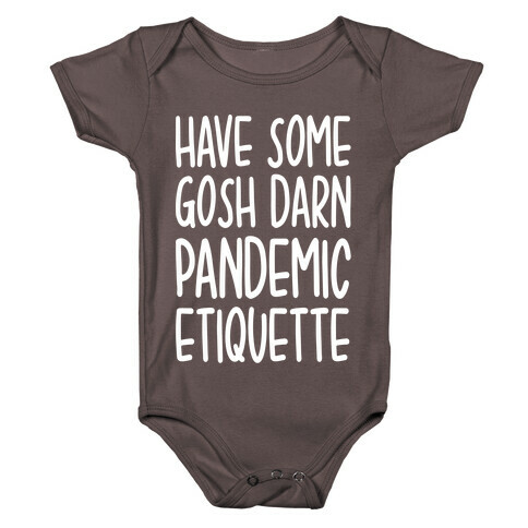 Have Some Gosh Darn Pandemic Etiquette Baby One-Piece