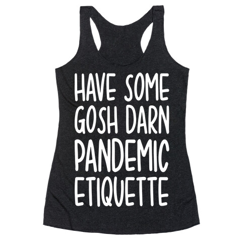 Have Some Gosh Darn Pandemic Etiquette Racerback Tank Top