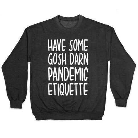 Have Some Gosh Darn Pandemic Etiquette Pullover