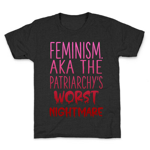 Feminism. AKA the Patriarchy's Worst Nightmare Kids T-Shirt