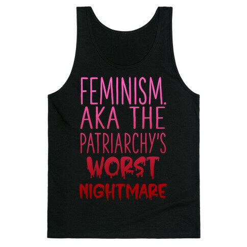 Feminism. AKA the Patriarchy's Worst Nightmare Tank Top