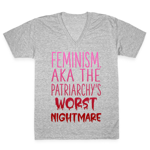 Feminism. AKA the Patriarchy's Worst Nightmare V-Neck Tee Shirt