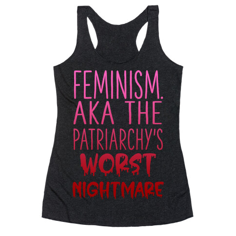 Feminism. AKA the Patriarchy's Worst Nightmare Racerback Tank Top
