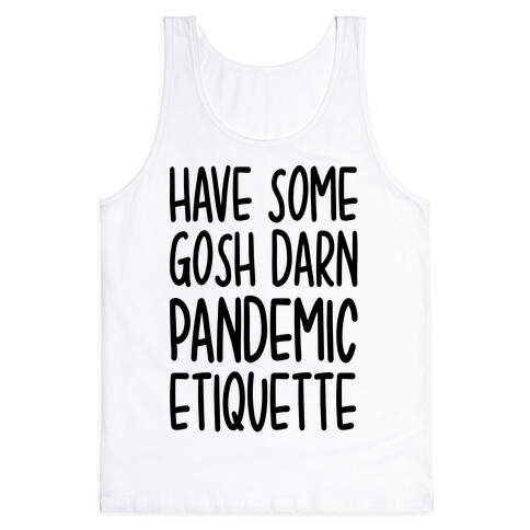 Have Some Gosh Darn Pandemic Etiquette Tank Top