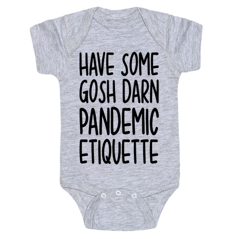Have Some Gosh Darn Pandemic Etiquette Baby One-Piece