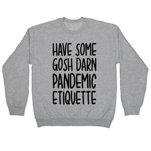 Have Some Gosh Darn Pandemic Etiquette Pullover