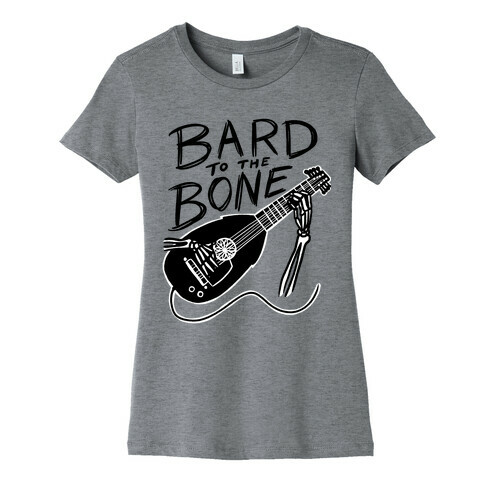 Bard to the Bone Womens T-Shirt