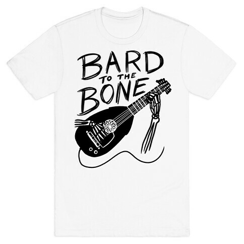 Bard to the Bone T-Shirt