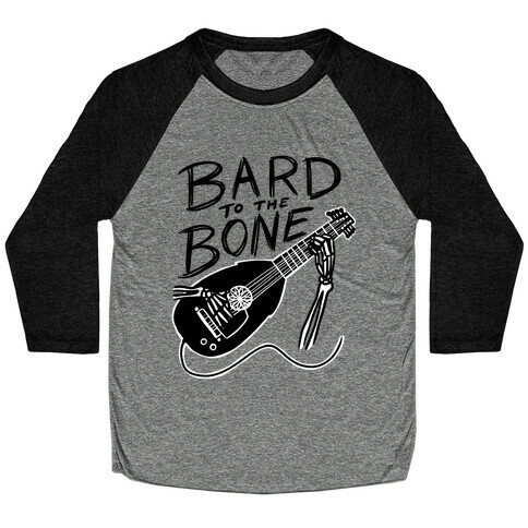 Bard to the Bone Baseball Tee