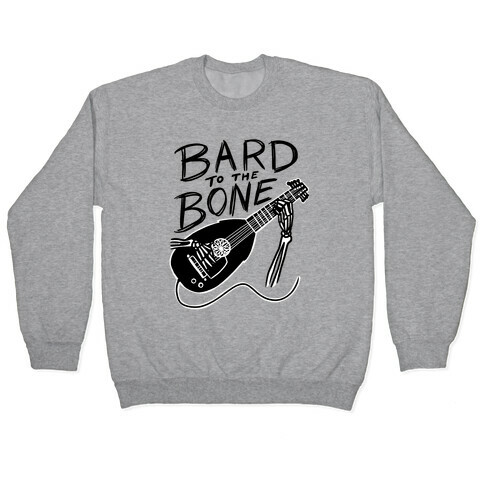 Bard to the Bone Pullover