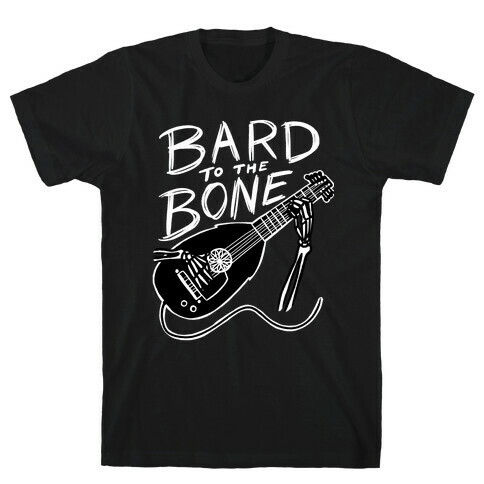 Bard to the Bone T-Shirt