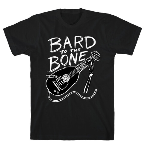 Bard to the Bone T-Shirt