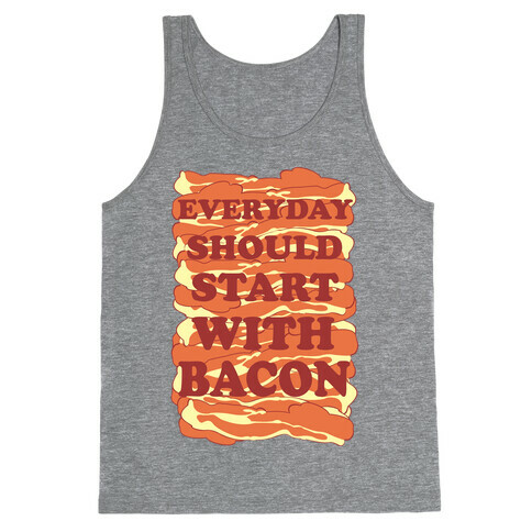 Everyday Should Start With Bacon Tank Top