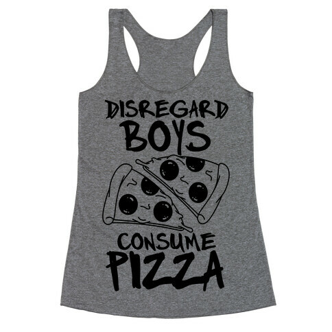 Disregard Boys Consume Pizza Racerback Tank Top
