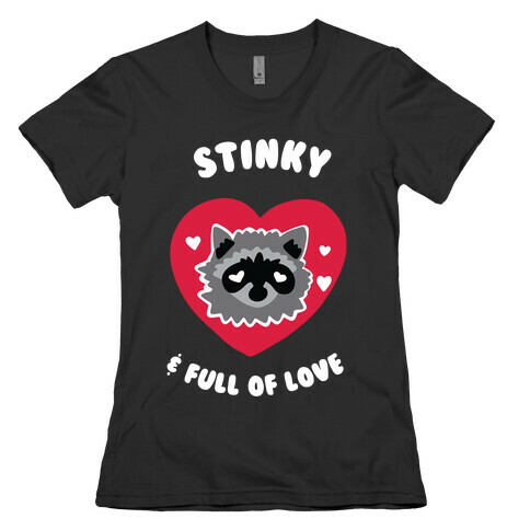 Stinky & Full of Love Womens T-Shirt