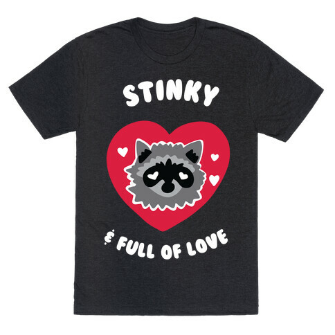Stinky & Full of Love T-Shirt