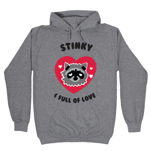 Stinky & Full of Love Hooded Sweatshirt