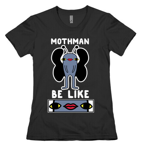 Mothman Be Like Womens T-Shirt
