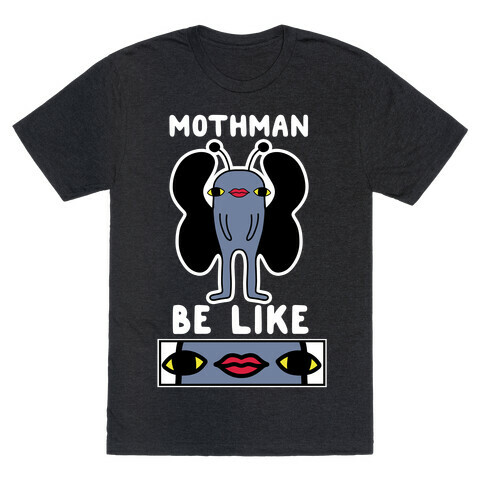 Mothman Be Like T-Shirt